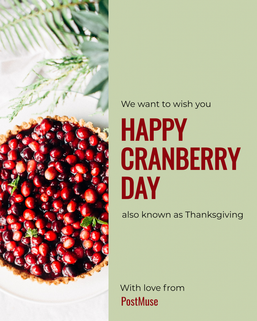 We want to wish you HAPPY CRANBERRY DAY also known as Thanksgiving With love from PostMuse Instagram Post Template