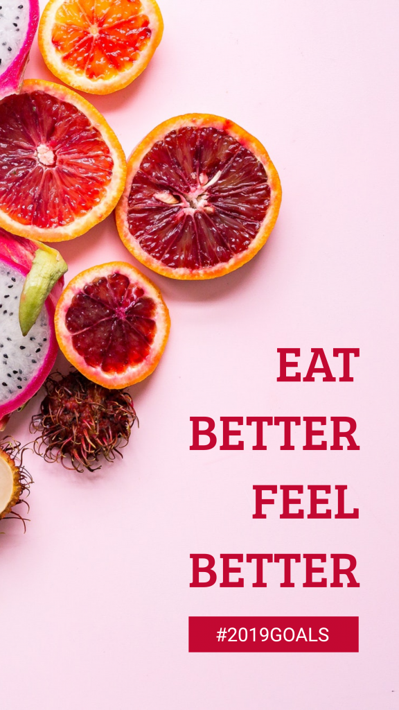 EAT BETTER FEEL BETTER #2019GOALS Instagram Story Design