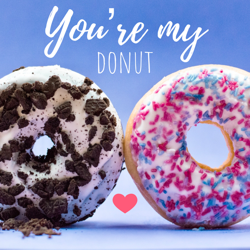 You're my donut Instagram Post Idea